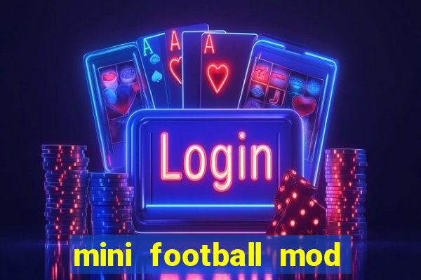 mini football mod apk (unlimited money and gems)